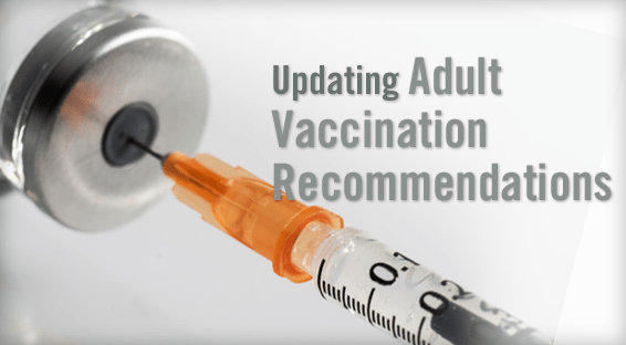 Updating Adult Vaccination Recommendations