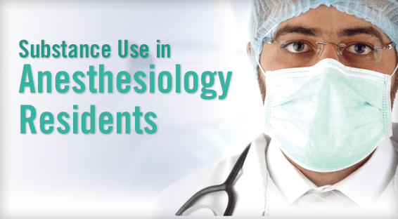 Substance Use in Anesthesiology Residents
