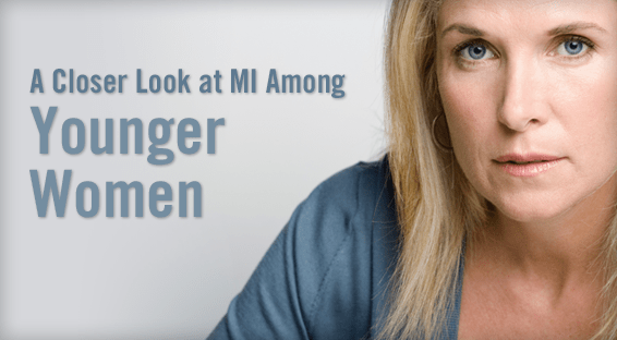 A Closer Look at MI Among Younger Women