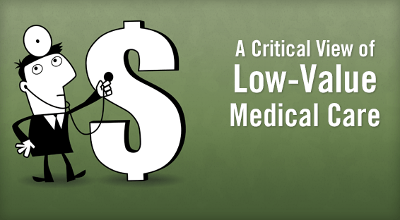 A Critical View of Low-Value Medical Care