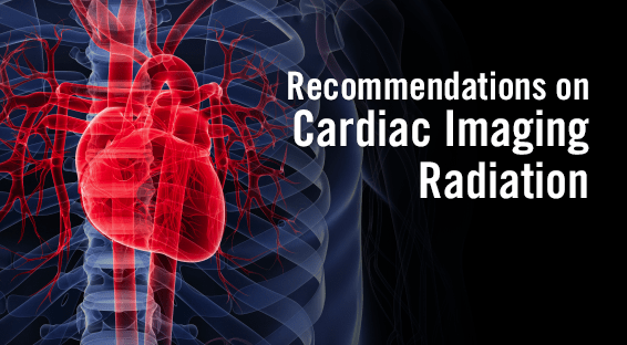Recommendations on Cardiac Imaging Radiation
