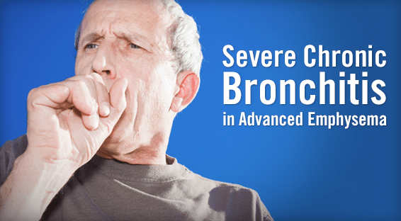 Severe Chronic  Bronchitis  in Advanced  Emphysema