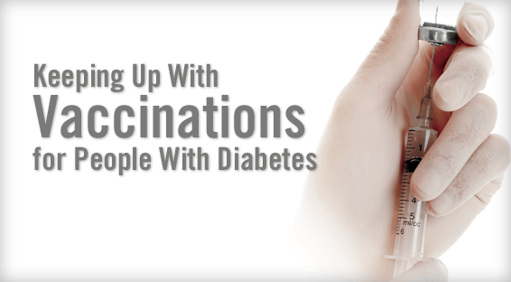 Keeping Up With Vaccinations for People With Diabetes