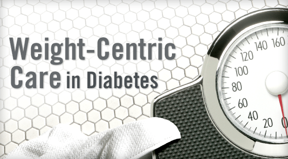 Moving Toward Weight-Centric Care in Diabetes