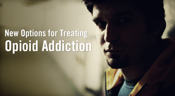 New Options for Treating Opioid Addiction