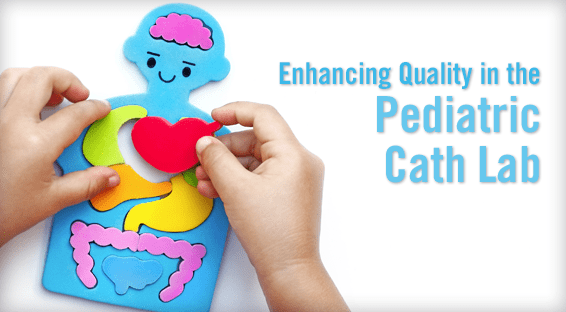 Enhancing Quality in the Pediatric Cath Lab