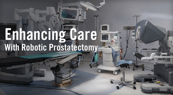Enhancing Care With Robotic Prostatectomy