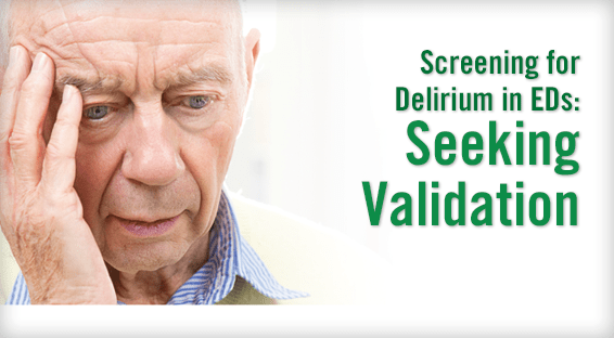 Screening for Delirium in EDs: Seeking Validation