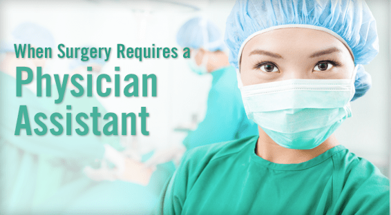 When Surgery Requires a Physician Assistant