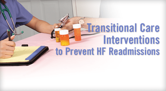 Transitional Care Interventions to Prevent HF Readmissions