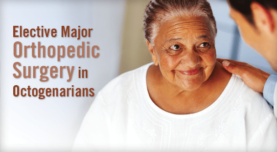 Elective Major Orthopedic Surgery in Octogenarians