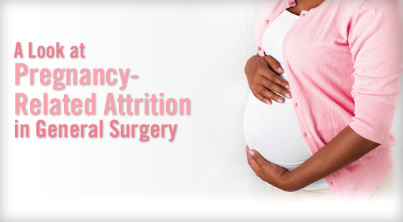 A Look at Pregnancy-Related Attrition in General Surgery