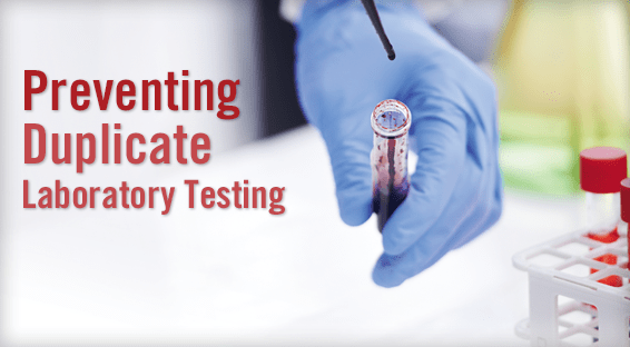 Preventing Duplicate Laboratory Testing