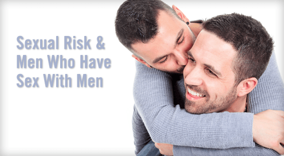 Sexual Risk & Men Who Have Sex With Men