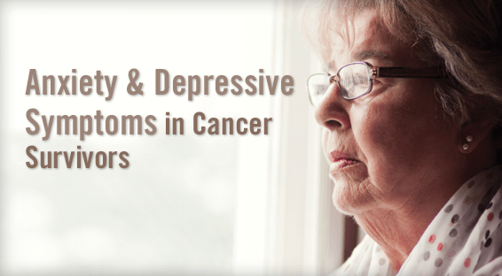 Anxiety and Depressive Symptoms in Cancer Survivors