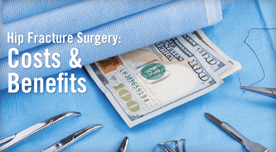 Hip Fracture Surgery: Costs & Benefits