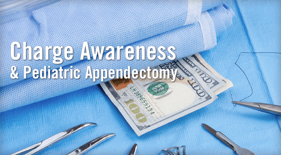 Charge Awareness & Pediatric Appendectomy