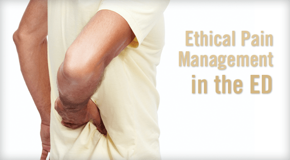 Ethical Pain Management in the ED