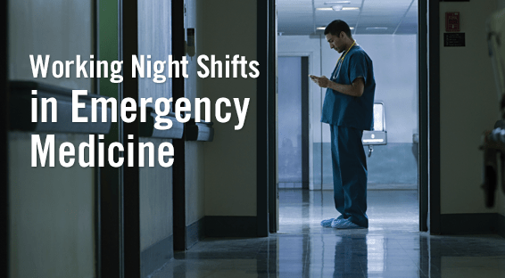 Working on the Night Shift in Emergency Medicine