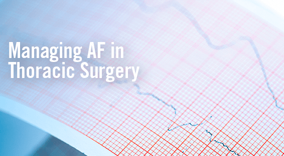 Managing Atrial Fibrillation in Thoracic Surgery